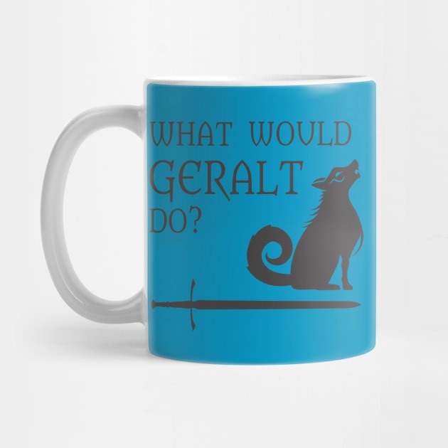 WWGD: What Would Geralt Do? by MoxieSTL